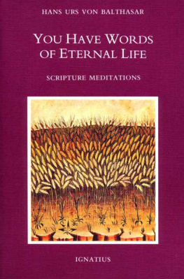 Hans Urs von Balthasar - You Have Words Of Eternal Life: Scripture Meditations