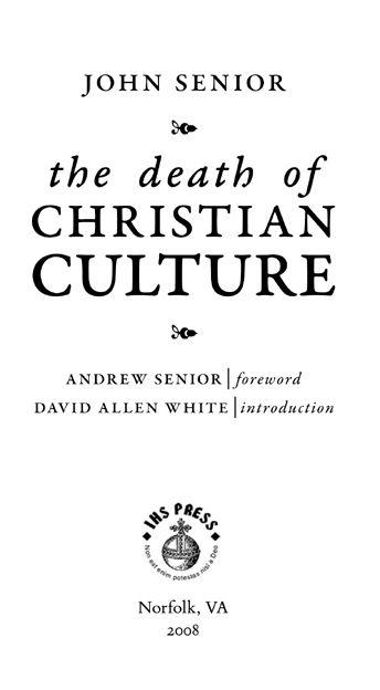 The Death of Christian Culture Copyright 2008 IHS Press First published in - photo 1