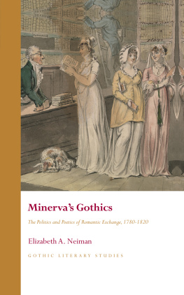 Elizabeth Neiman Minervas Gothics: The Politics and Poetics of Romantic Exchange, 1780-1820