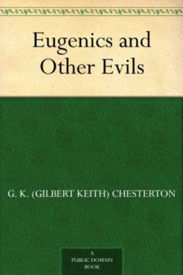 G.K. Chesterton Eugenics and Other Evils: An Argument Against the Scientifically Organized State