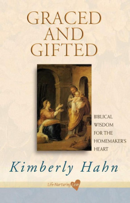 Kimberly Hahn Graced and Gifted: Biblical Wisdom for the Homemaker’s Heart