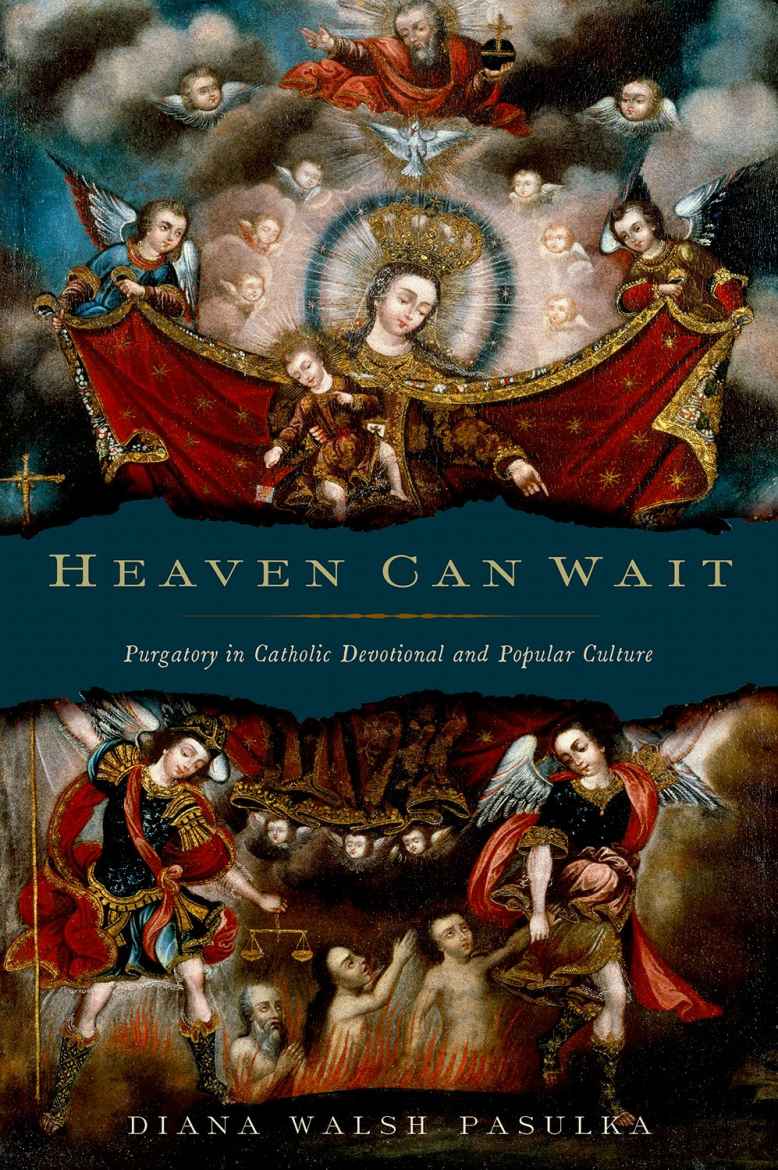 Heaven Can Wait Purgatory in Catholic Devotional and Popular Culture - image 1