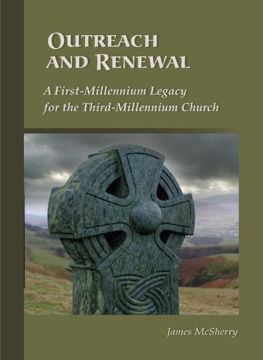 James McSherry Outreach And Renewal: A First-Millennium Legacy for the Third-Millennium Church