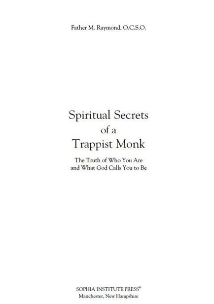 Spiritual Secrets of a Trappist Monk The Secret of Who You Are and What God - photo 3