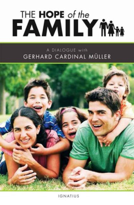 Gerhard L. Müller The Hope of the Family: A Dialogue with Cardinal Gerhard Müller