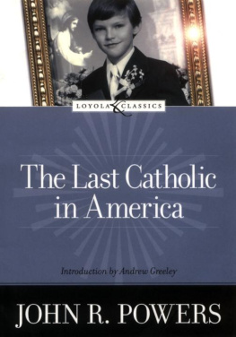 John R. Powers - The Last Catholic in America