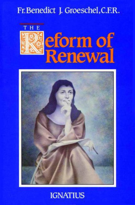 Benedict J. Groeschel - The Reform of Renewal