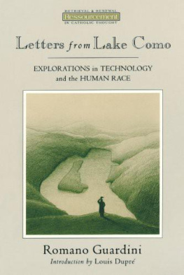 Romano Guardini Letters from Lake Como: Explorations in Technology and the Human Race (Ressourcement: Retrieval & Renewal in Catholic Thought)