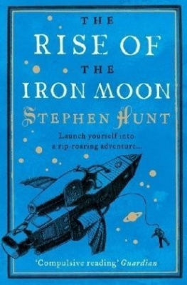 Stephen Hunt - Rise of the Iron Moon