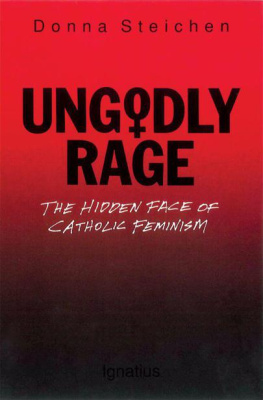 Donna Steichen - Ungodly Rage: The Hidden Face of Catholic Feminism