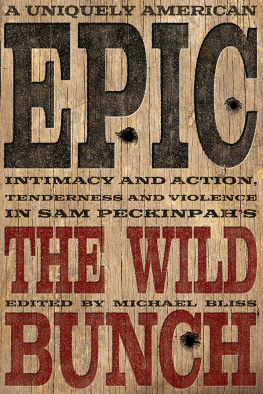 Bliss Michael (EDT) - Uniquely American Epic : Intimacy and Action, Tenderness and Violence in Sam Peckinpahs the Wild Bunch