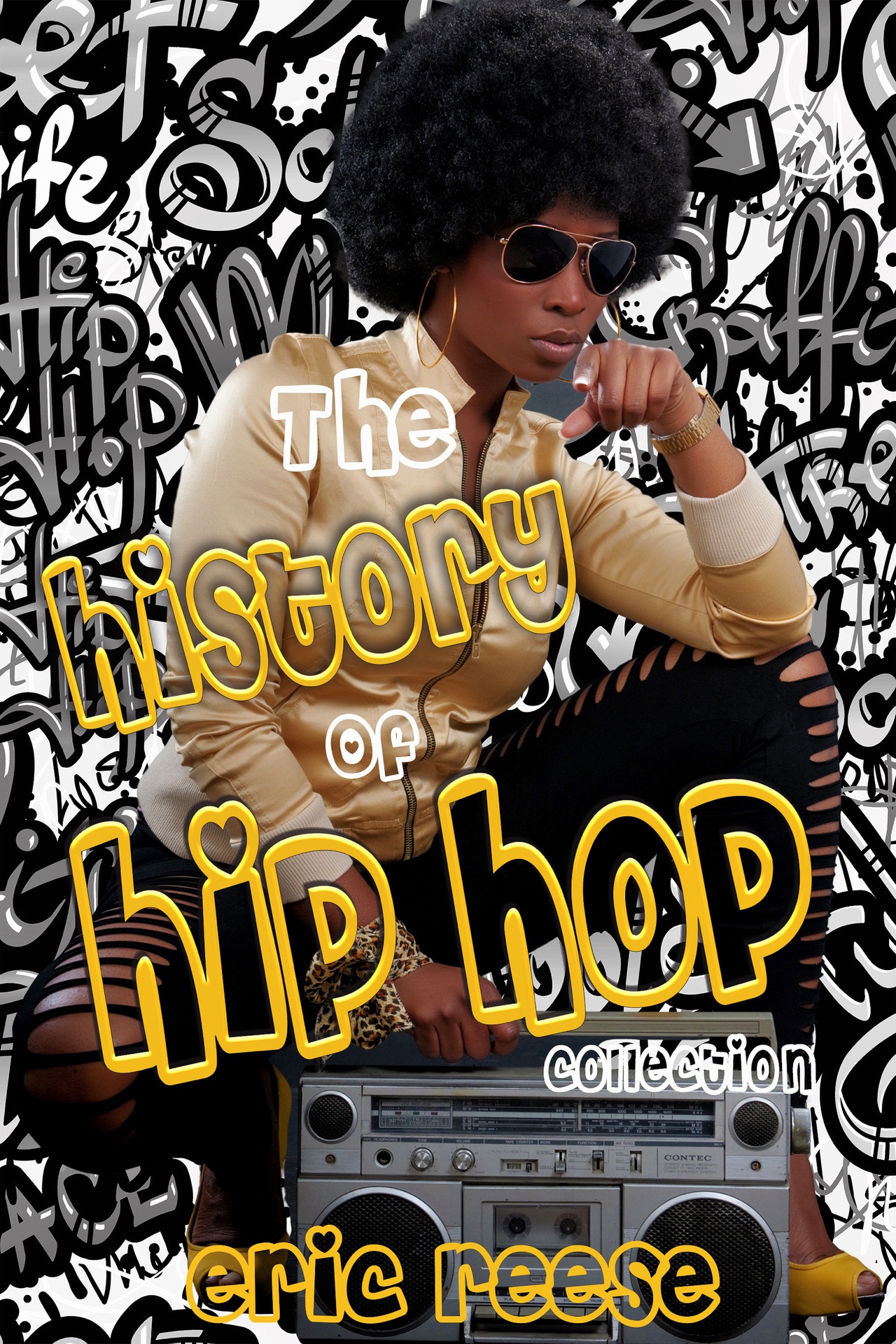 The History of Hip Hop Collection Eric Reese Copyright 2020 by Eric Reese All - photo 1