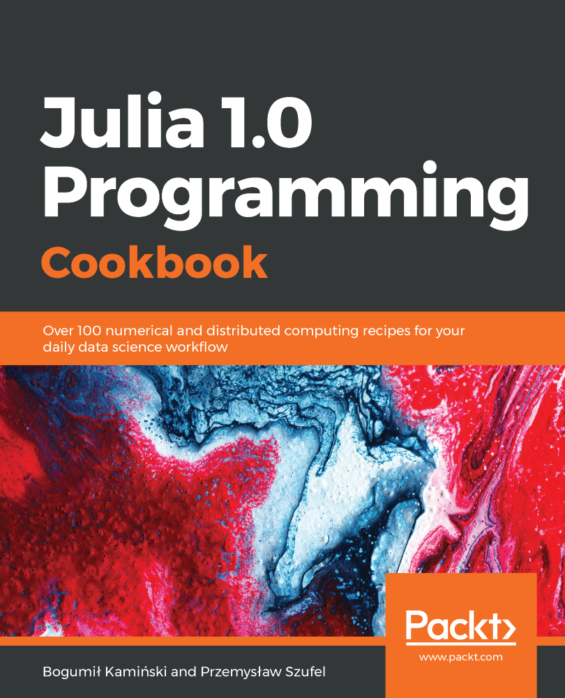 Julia 10 Programming Cookbook Over 100 numerical and distributed - photo 1