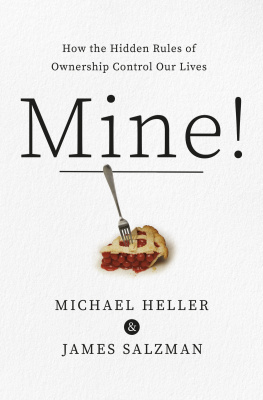 Michael A. Heller - Mine: How the Hidden Rules of Ownership Control Our Lives