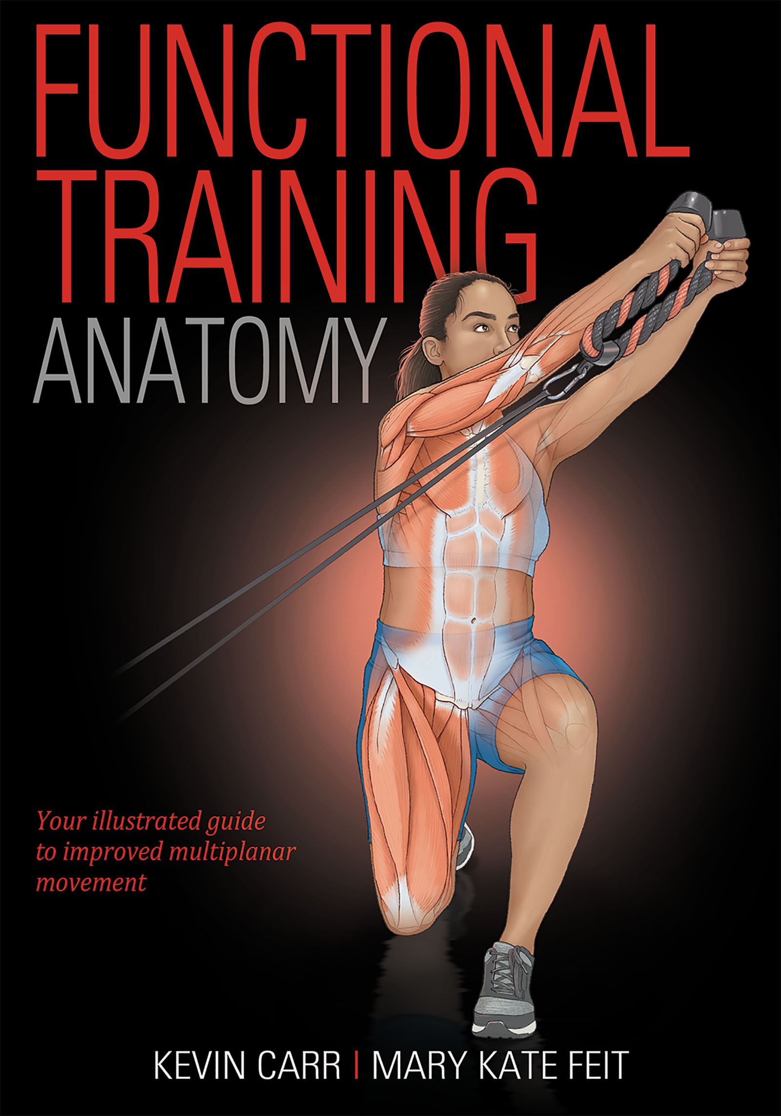 Functional Training ANATOMY Kevin Carr Mary Kate Feit PhD Library of - photo 1