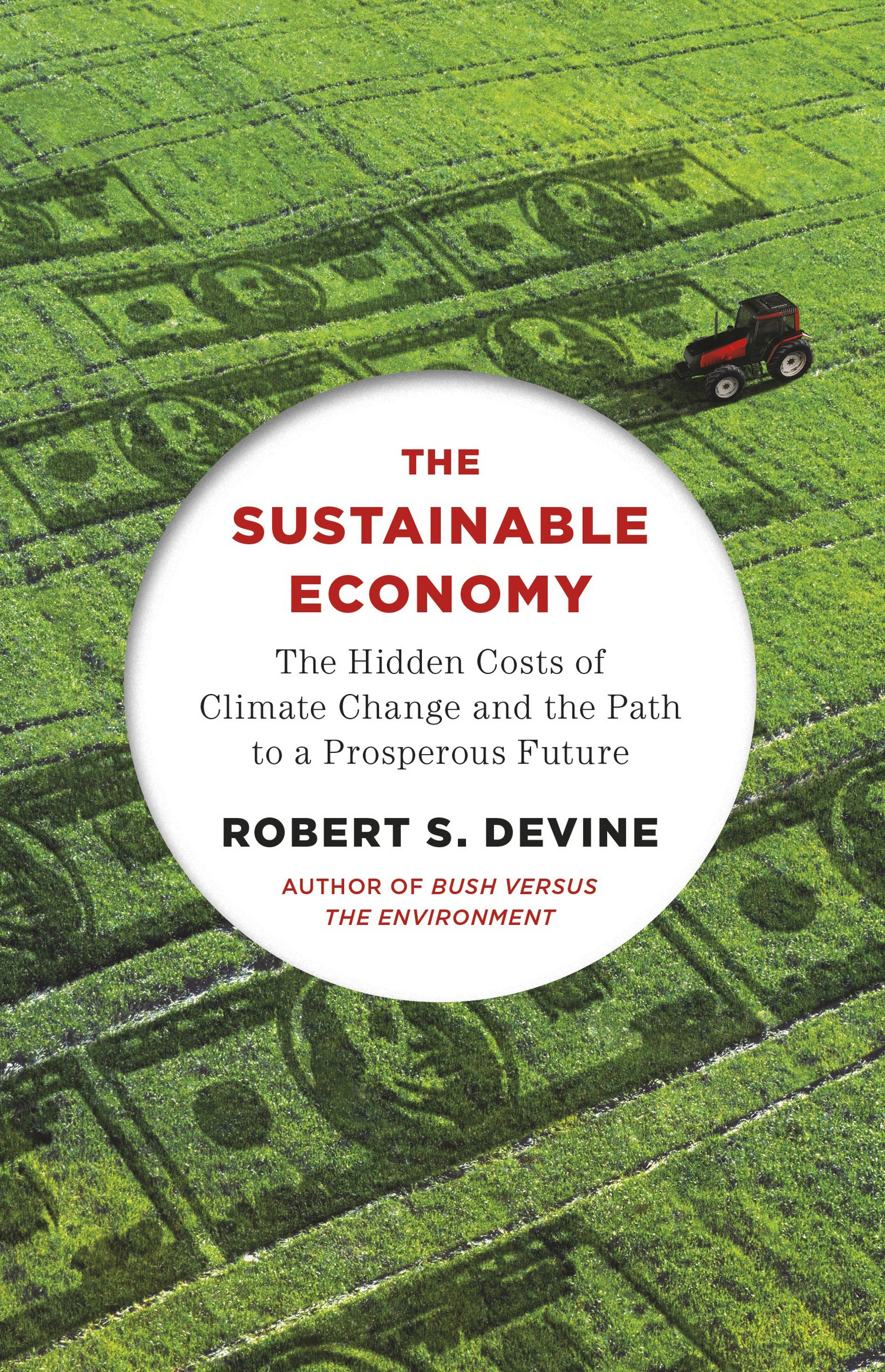 ROBERT S DEVINE THE SUSTAINABLE ECONOMY Robert S Devine has been writing - photo 1