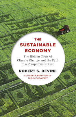 Robert S Devine The Sustainable Economy: The Hidden Costs of Climate Change and the Path to a Prosperous Future