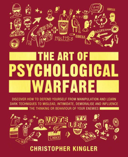 Kingler - The Art of Psychological Warfare: Discover How to Defend Yourself from Manipulation and Learn Dark Techniques to Mislead, Intimidate, Demoralise and Influence ... the Thinking or Behaviour of Your