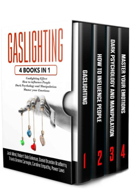Jack Mind GASLIGHTING: 4 Books in 1: Gaslighting effect + How to influence people + Dark Psychology and Manipulation + Master your Emotions