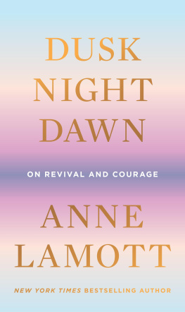 Anne Lamott - Dusk Night Dawn: On Revival and Courage