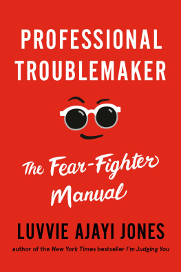 Luvvie Ajayi Jones - Professional Troublemaker: The Fear-Fighter Manual