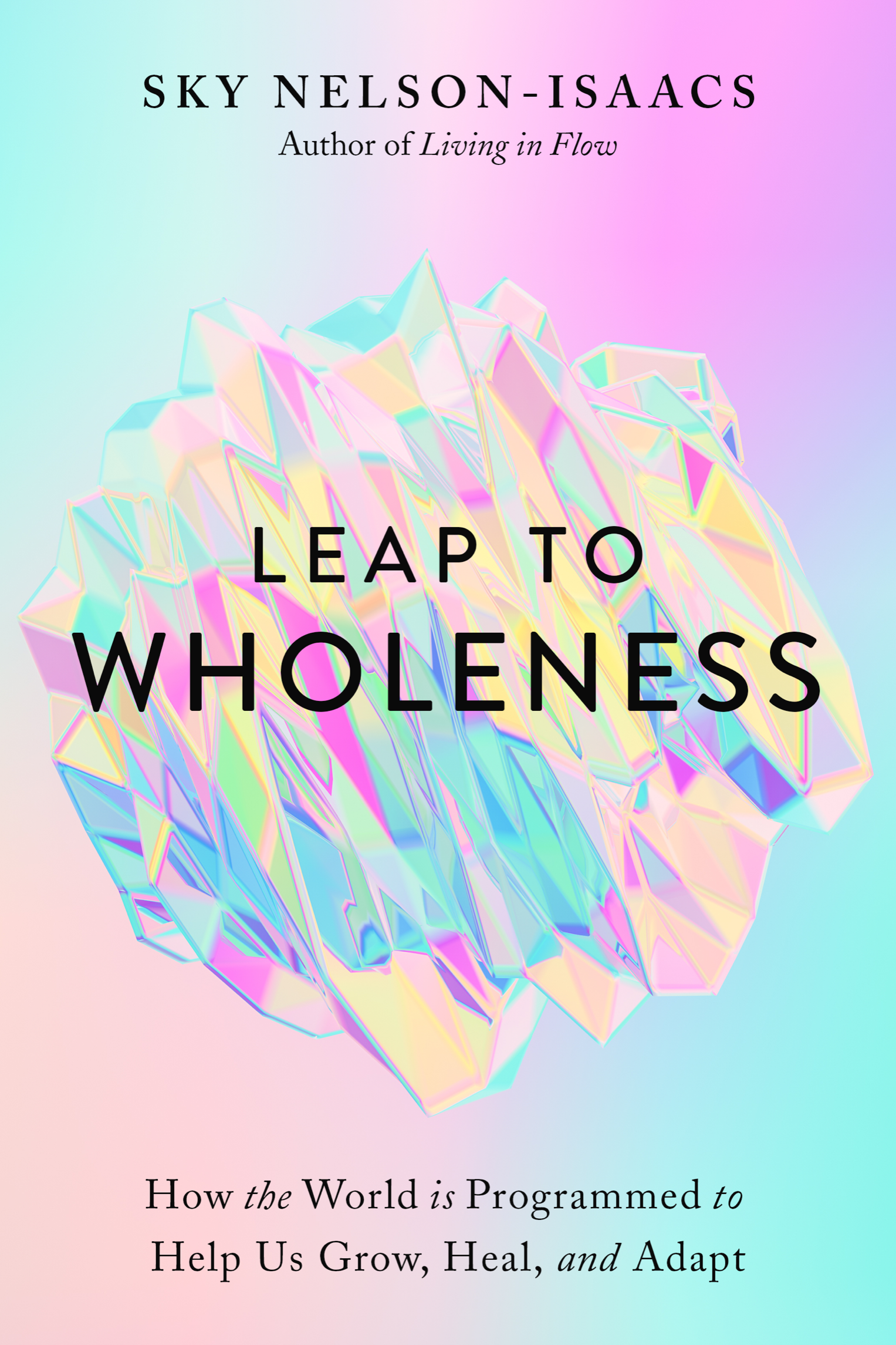 Praise for Leap to Wholeness With science story and vulnerable reflection - photo 1