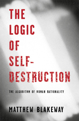 Matthew Blakeway - THE LOGIC OF SELF-DESTRUCTION