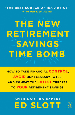 Ed Slott The New Retirement Savings Time Bomb: How to Take Financial Control, Avoid Unnecessary Taxes, and Combat the Latest Threats to Your Retirement Savings