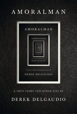 Delgaudio - Amoralman: A True Story and Other Lies