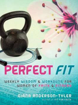 Anderson-Tyler Perfect Fit: Weekly Wisdom and Workouts for Women of Faith and Fitness