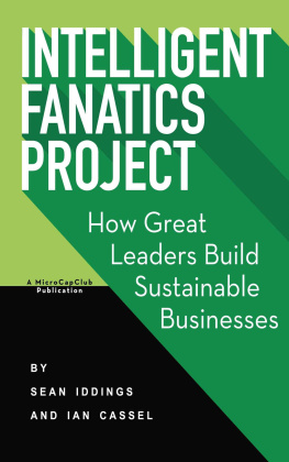 Sean Iddings - Intelligent Fanatics Project: How Great Leaders Build Sustainable Businesses