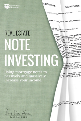 Dave Van Horn Real Estate Note Investing: Using Mortgage Notes to Passively and Massively Increase Your Income