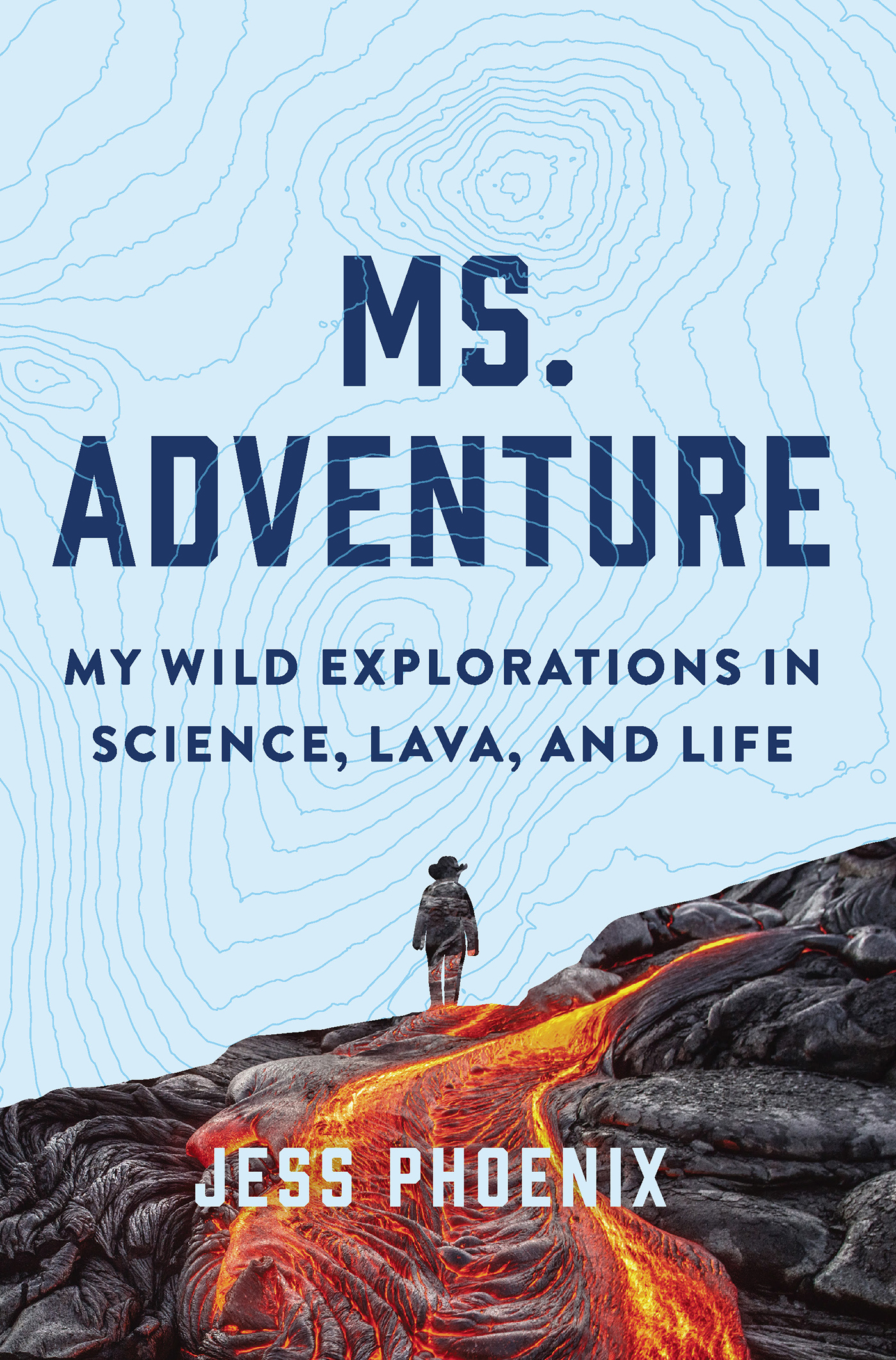 MS ADVENTURE MY WILD EXPLORATIONS IN SCIENCE LAVA AND LIFE JESS PHOENIX - photo 1