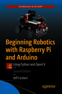 Jeff Cicolani Beginning Robotics with Raspberry Pi and Arduino: Using Python and OpenCV