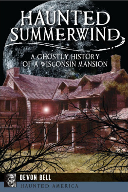 Devon Bell Haunted Summerwind: A Ghostly History of a Wisconsin Mansion