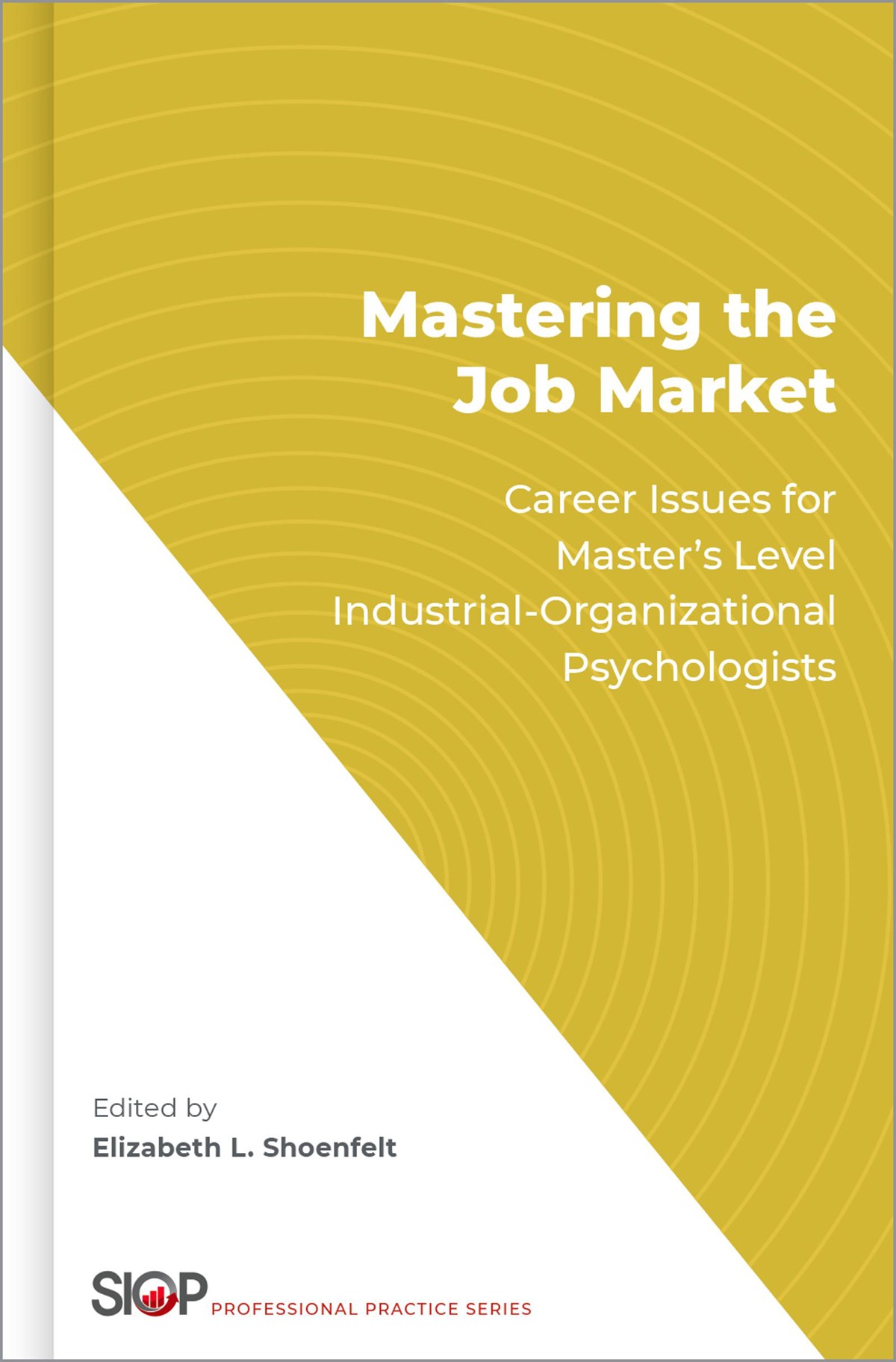 Mastering the Job Market THE SIOP PROFESSIONAL PRACTICE SERIES Series Editor - photo 1