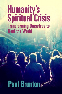 Paul Brunton - Humanitys Spiritual Crisis: Transforming Ourselves to Heal the World