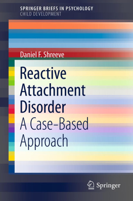 Daniel F. F. Shreeve Reactive Attachment Disorder: A Case-Based Approach