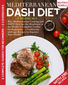 Morelli Mediterranean DASH Diet: 4 Books in 1 - Why Mediterranean Cooking and DASH Diet Are the Healthiest in the World. 2 Complete Guides for Beginners + 2 Cookbooks with 290 Recipes to Improve Your Health