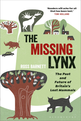 Ross Barnett The Missing Lynx: The Past and Future of Britains Lost Mammals