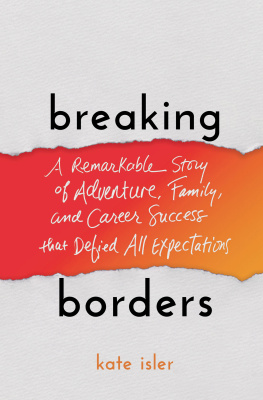 Kate Isler - Breaking Borders: A Remarkable Story of Adventure, Family, and Career Success That Defied All Expectations