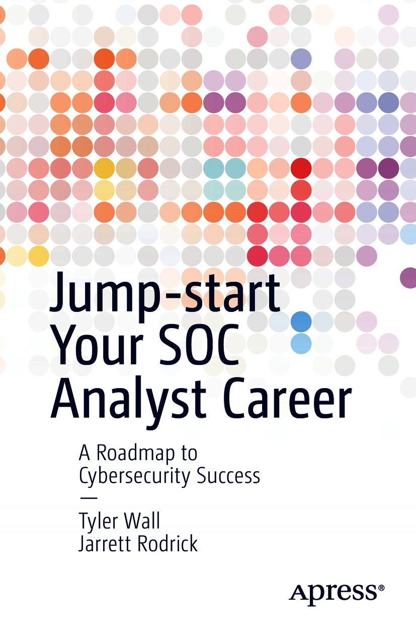 Book cover of Jump-start Your SOC Analyst Career Tyler Wall and Jarrett - photo 1