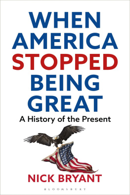 Nick Bryant - When America Stopped Being Great: A History of the Present