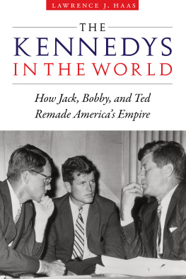 Lawrence J. Haas - The Kennedys in the World