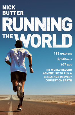 Nick Butter - Running The World: My World-Record Breaking Adventure to Run a Marathon in Every Country on Earth