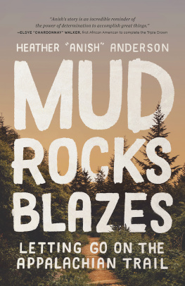 Heather Anderson - Mud, Rocks, Blazes: Letting Go on the Appalachian Trail