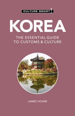 James Hoare - Korea: The Essential Guide to Customs & Culture