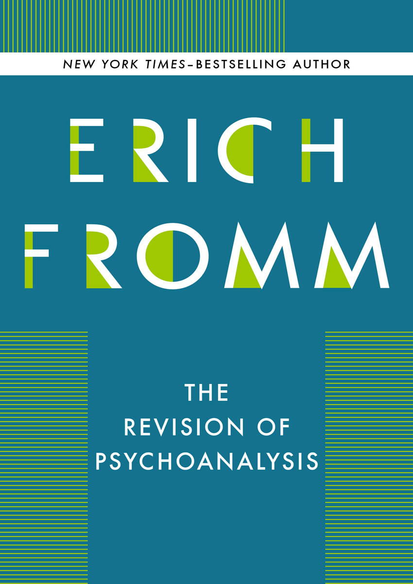 The Revision of Psychoanalysis Erich Fromm Edited and with a Foreword by Rainer - photo 1