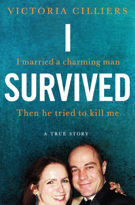 Victoria Cilliers - I Survived: I married a charming man. Then he tried to kill me. A true story.