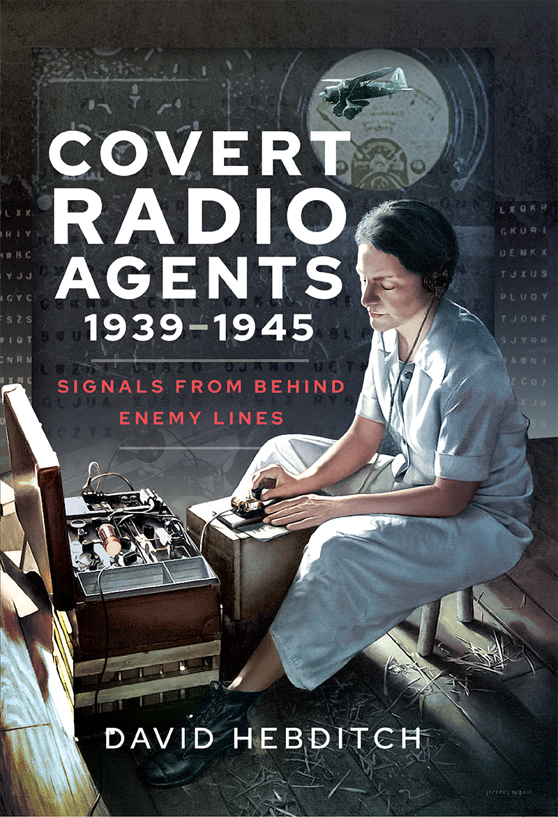 Covert Radio Agents 19391945 Covert Radio Agents 19391945 Signals From - photo 1